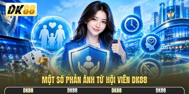 Một số phản ánh từ hội viên DK88