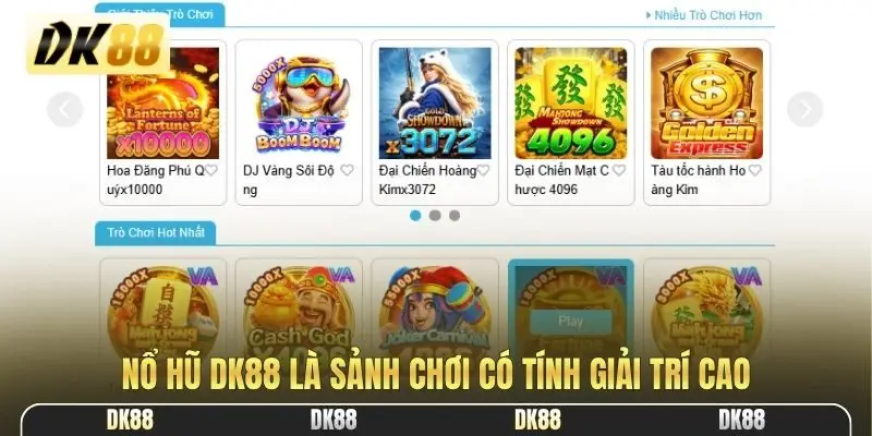 Nổ hũ DK88 là sảnh chơi có tính giải trí cao