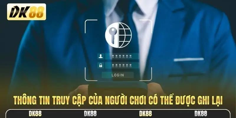 Thông tin truy cập của người chơi có thể được ghi lại